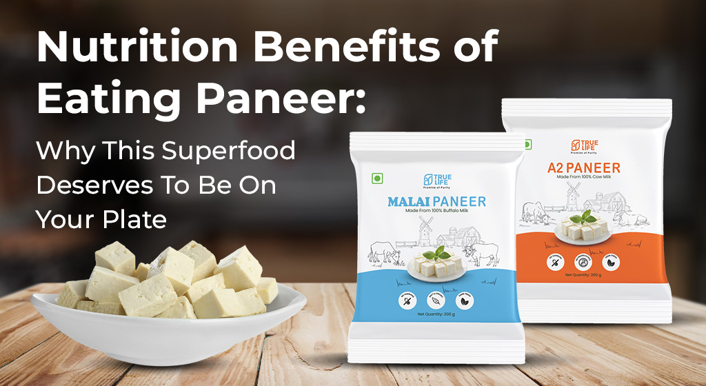 Nutritional benefits of paneer and why it is considered a healthy Indian superfood